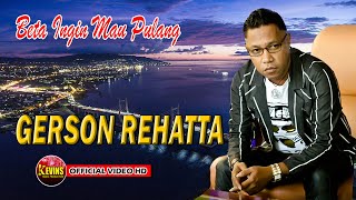 BETA INGIN PULANG - GERSON REHATTA - KEVINS MUSIC PRODUCTION ( OFFICIAL VIDEO HD )