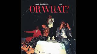 NLE Choppa - Or What ft. (41) Kyle Richh, Jenn Carter, Tata (Best Clean Version)