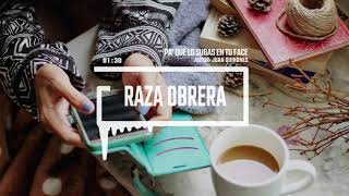 Pa&#39; Que Lo Pongas En Tu Face | La Raza Obrera