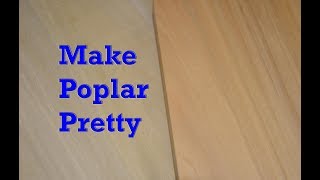 Removing Green From Poplar | Making Poplar Look Pretty