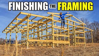 FINISHING The FRAMING - DIY POLE BARN Build / Homestead / Ranch