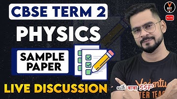 CBSE Term 2 Live Class 12 Physics Sample Paper Discussion | Sachin Sir