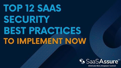 Top 12 SaaS Security Best Practices
