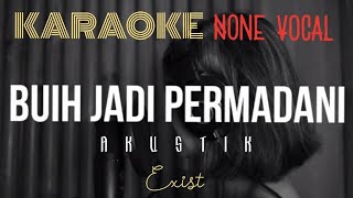Buih Jadi Permadani - Exist (Akustik) - Karaoke YouTube None Vocal