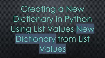Creating a New Dictionary in Python Using List Values New Dictionary from List Values