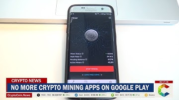 No More Crypto Mining Apps On Google Play Store
