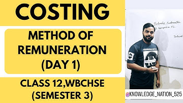 METHOD OF REMUNERATION [DAY 1] | CLASS 12,SEMESTER 3| WBCHSE