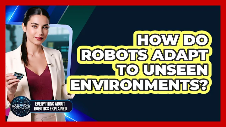 How Do Robots Adapt To Unseen Environments?
