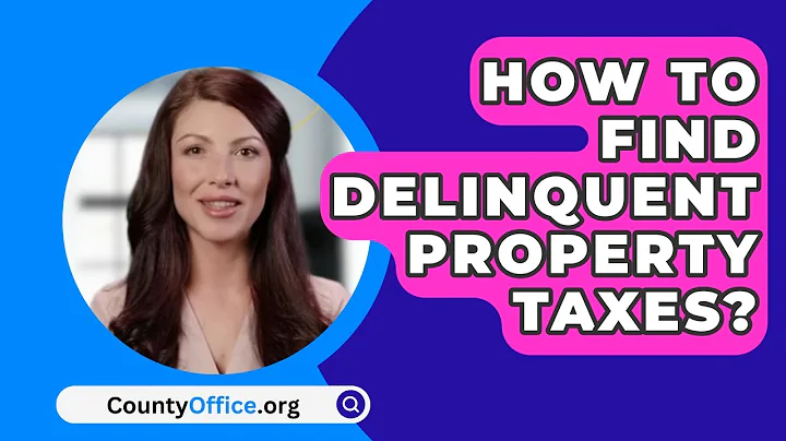 How To Find Delinquent Property Taxes? - CountyOffice.org