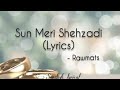 Sun Meri Shehzadi (Lyrics) 🎵 || Rawmats || Saaton Janam main tere || Sandesh Lyrical