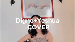 Video thumbnail of "Digno+Yeshua COVER by Angie Campos"