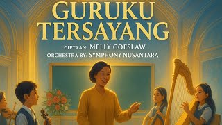 Download Lagu GURUKU TERSAYANG - Melly Goeslaw | Orchestra Megah \u0026 Menyentuh Hati | Symphony Nusantara MP3 Download Lagu GURUKU TERSAYANG - Melly Goeslaw | Orchestra Megah \u0026 Menyentuh Hati | Symphony Nusantara MP3