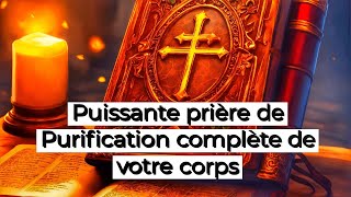 Puissante prière de désanvoutement - de Purification et de remise en état complet de notre corps