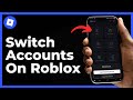How To Switch Accounts On Roblox Mobile