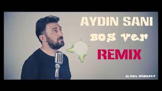 Azeri Remix 2021 •Aydin Sani - Bos Ver Remix