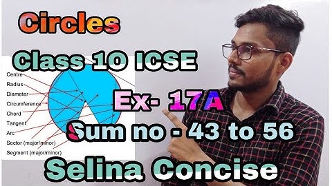 Circles | Class 10 ICSE | Selina Concise | Mathematics | Ex - 17 A | Sum no - 43 to 56|