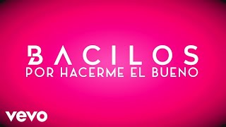 Vignette de la vidéo "Bacilos - Por Hacerme el Bueno (Lyric Video)"