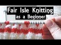 Fair Isle Knitting for Beginners | Easy Method to Knit with 2 Colours | A Slow Step-by-Step Tutorial
