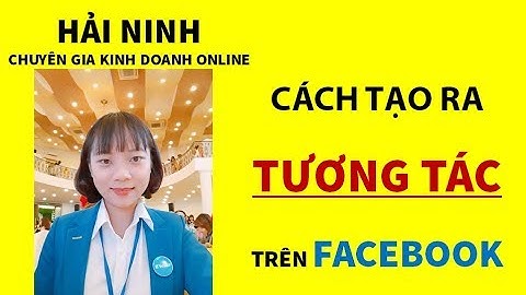 Cách tạo ra tương tác trên facebook | HẢI NINH 0906926986