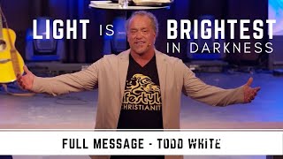 Light is the Brightest in Darkness  Todd White