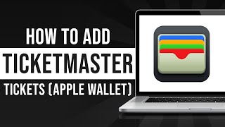 How to Add Ticketmaster Tickets to Apple Wallet (Tutorial)