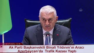 Ak Parti Başkanvekili Binali Yıldırım’ın Aracı  Azerbaycan’da  Trafik Kazası Yaptı Resimi