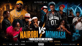 NAIROBI vs MOMBASA HIPHOP, RAP, TRAP VIDEO MIX ft EMKAY | PELZY | MAKAMANDA | 30 | TOXIC |DJ DRIZZLY