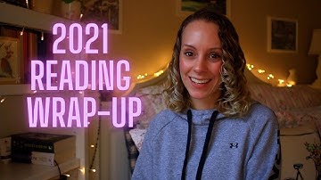 2021 Reading Wrap Up + The Books I Loved!