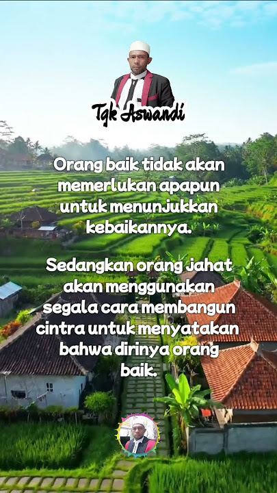 Orang baik tidak akan memerlukan apapun untuk menunjukkan kebaikannya, sedangkan orang jahat