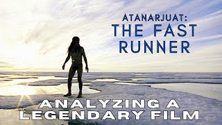 Atanarjuat: The Fast Runner (ᐊᑕᓈᕐᔪᐊᑦ)  An Analysis
