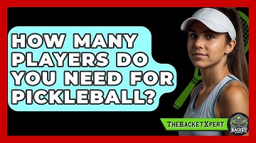 How Many Players Do You Need For Pickleball? - The Racket Xpert
