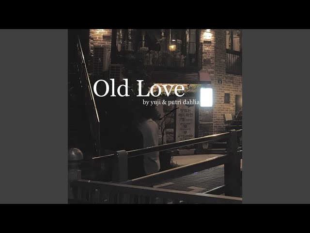 Old Love - YouTube