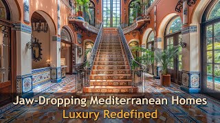 Beyond Opulence: Inside the Most Majestic Mediterranean Mansions