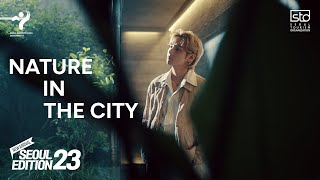 [SEOUL X V of BTS] Seoul Edition23 - Nature in the City