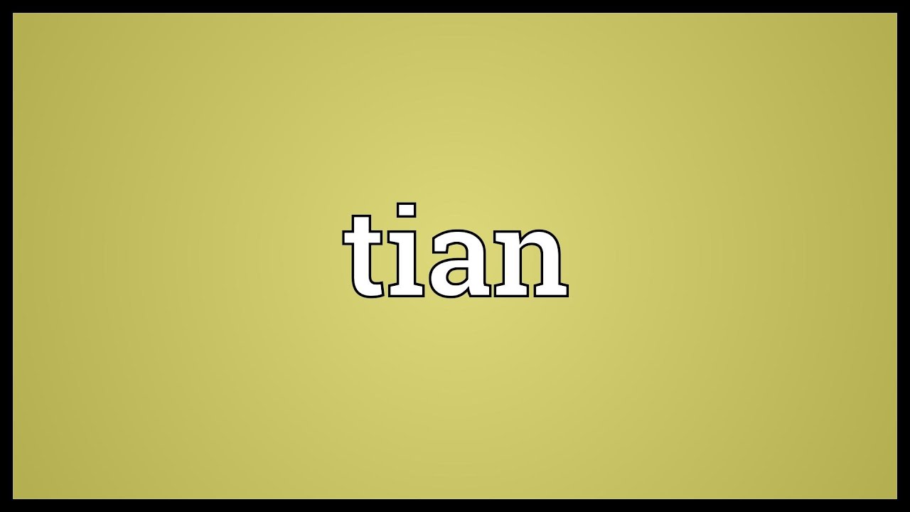 Tian Meaning YouTube