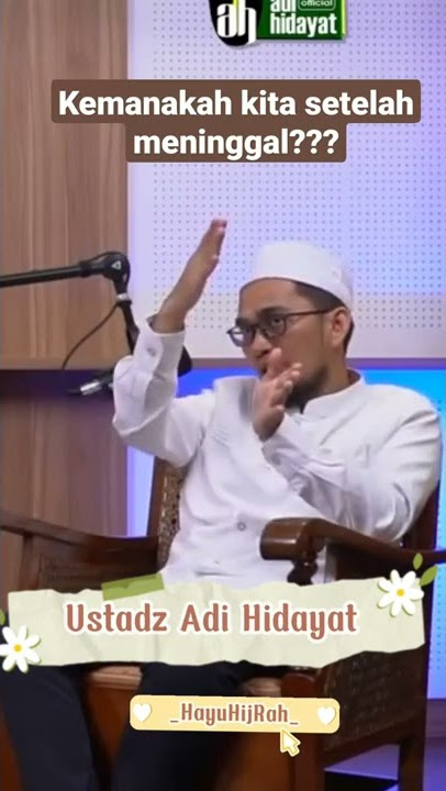 'Kemanakah kita setelah meninggal ???' | Ustadz Adi Hidayat