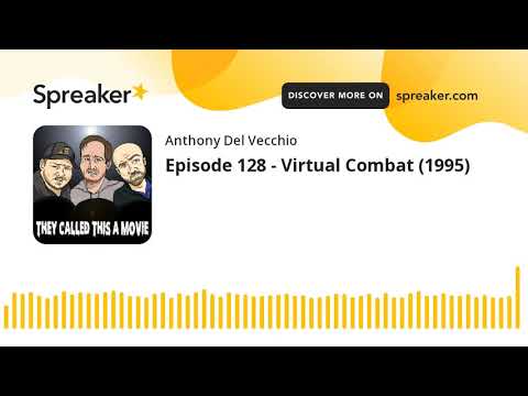 Episode 128 - Virtual Combat (1995)