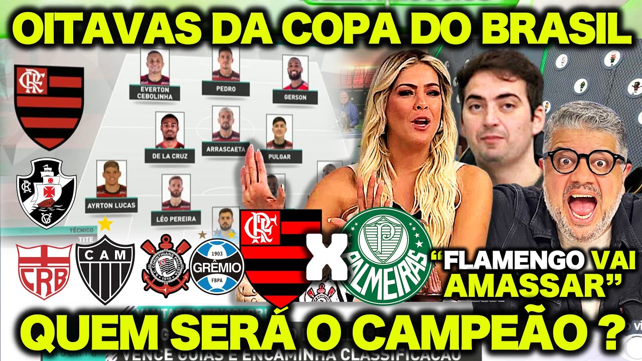 FLAMENGO X PALMEIRAS | OITAVAS DE FINAL DA COPA DO BRASIL ! QUEM SERÁ O ...