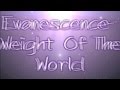 Evanescence- Weight Of The World lyrics