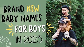 BRAND NEW BABY NAMES FOR BOYS IN 2023 | UNIQUE NAME IDEAS FOR BOYS THAT I LOVE!