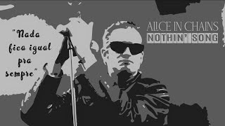 Alice In Chains - Nothin&#39; Song (Legendado em Português)