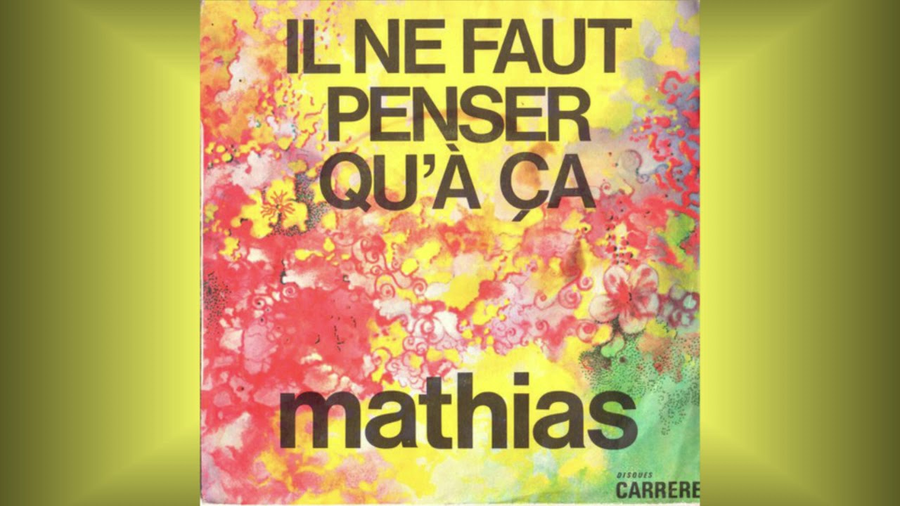 Mathias "Il ne faut penser qu'à ça" 1972 - YouTube