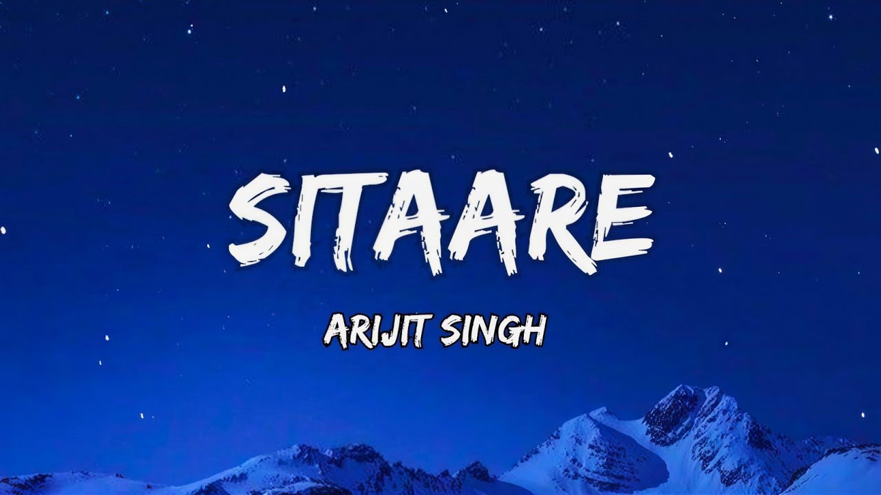 Sitaare - Arijit Singh (Lyrics Video) || Jispe Rakhe Tumne Kadam ...
