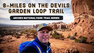 The full 8 miles of the Devils Garden Loop trail in Arches National Park