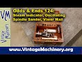 Odds & Ends 124 - Steam Indicator, Porter Cable Oscillating Spindle Sander, Viewer Mail
