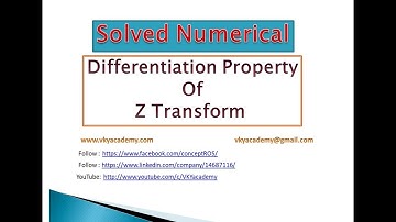 Lecture -15.2 : Differentiation Property Numerical x(n) = n.a^n.u(n) [Z Transform]