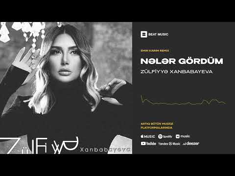Zülfiyyə Xanbabayeva - Nələr Gördüm (Emin Karim Remix)