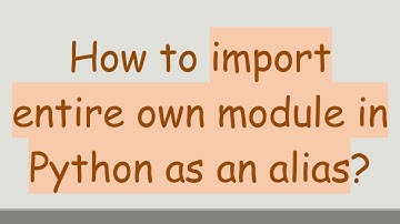 How to import entire own module in Python as an alias?
