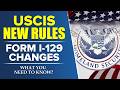 USCIS New Rules: Form I-129 Changes - What You Need to Know?  US Immigration 2026