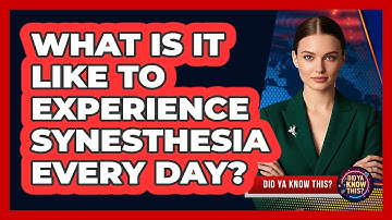 What Is It Like To Experience Synesthesia Every Day? - Did Ya Know This